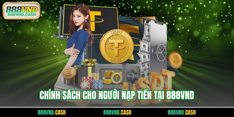 Chính sách cho người nạp tiền tại 888vnd