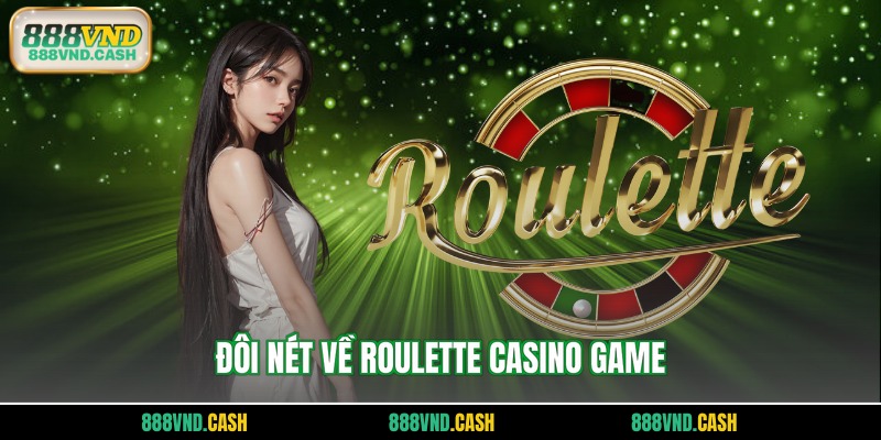 Đôi nét về roulette casino game