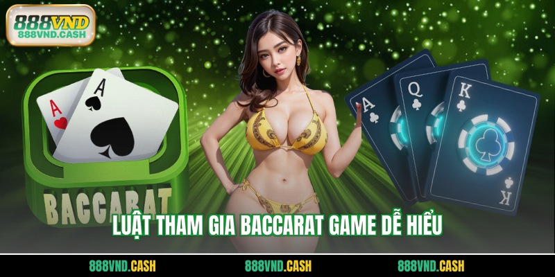 Luật tham gia baccarat game dễ hiểu