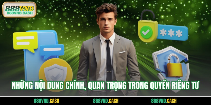Những nội dung chính, quan trọng trong quyền riêng tư