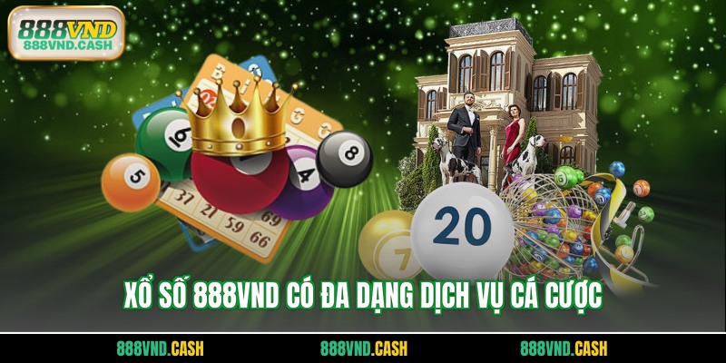 Xổ số 888vnd có đa dạng dịch vụ cá cược